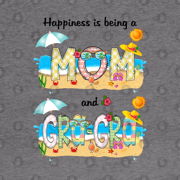 Happiness Is Being A Mom And Gra-Gra Summer Beach Happy Mother's by KIMIKA